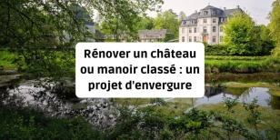 Renovating a listed château or manor house: a major project