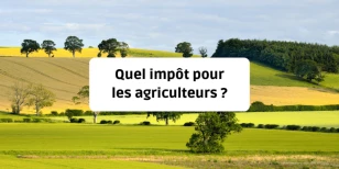 Quel impôt pour les agriculteurs ?