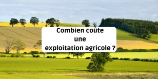 Combien coûte une exploitation agricole ?