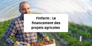 Finfarm : L'allié des agriculteurs pour le financement des projets agricoles à impact positif