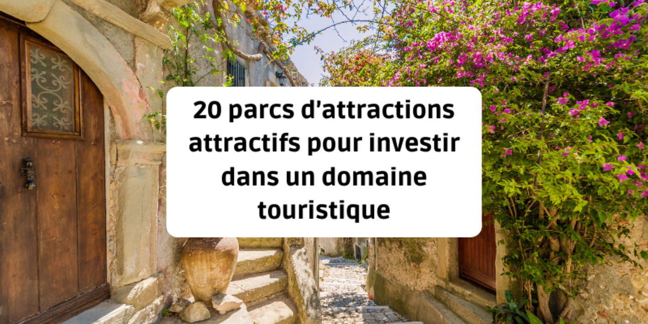 20 parcs d’attractions attractifs pour investir dans un domaine touristique