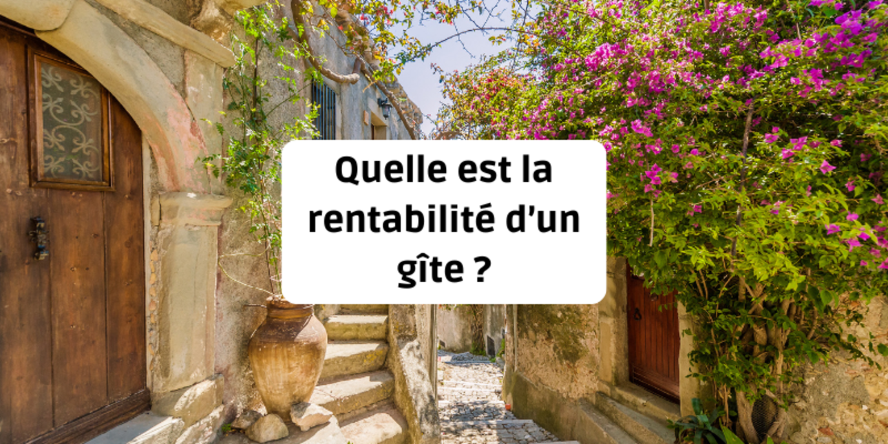 Quelle est la rentabilité d’un gîte ?