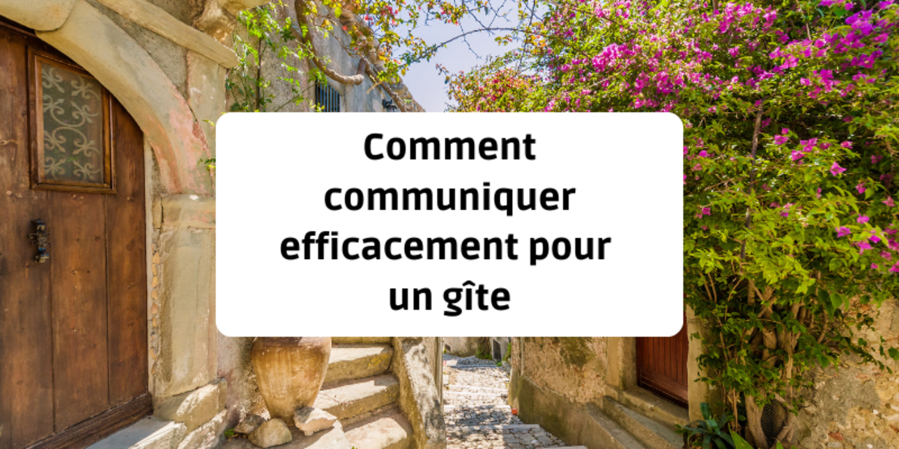 How do you communicate effectively for a gîte?