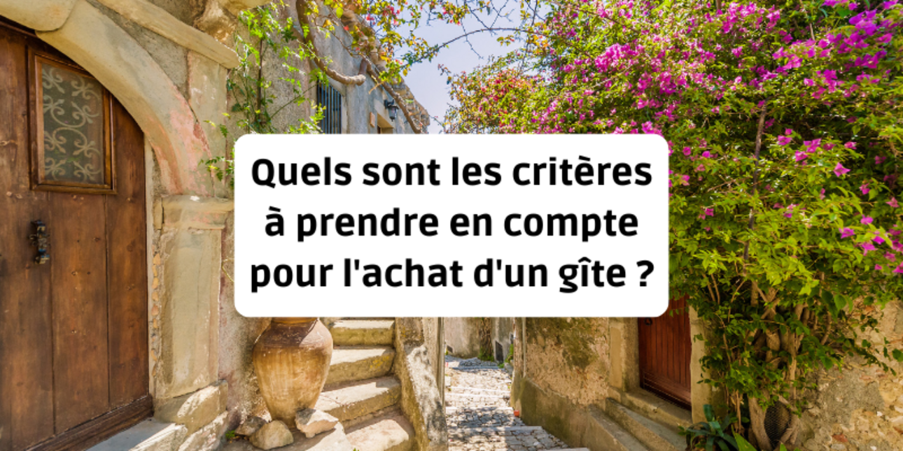 Quels sont les critères à prendre en compte pour l'achat d'un gîte ?