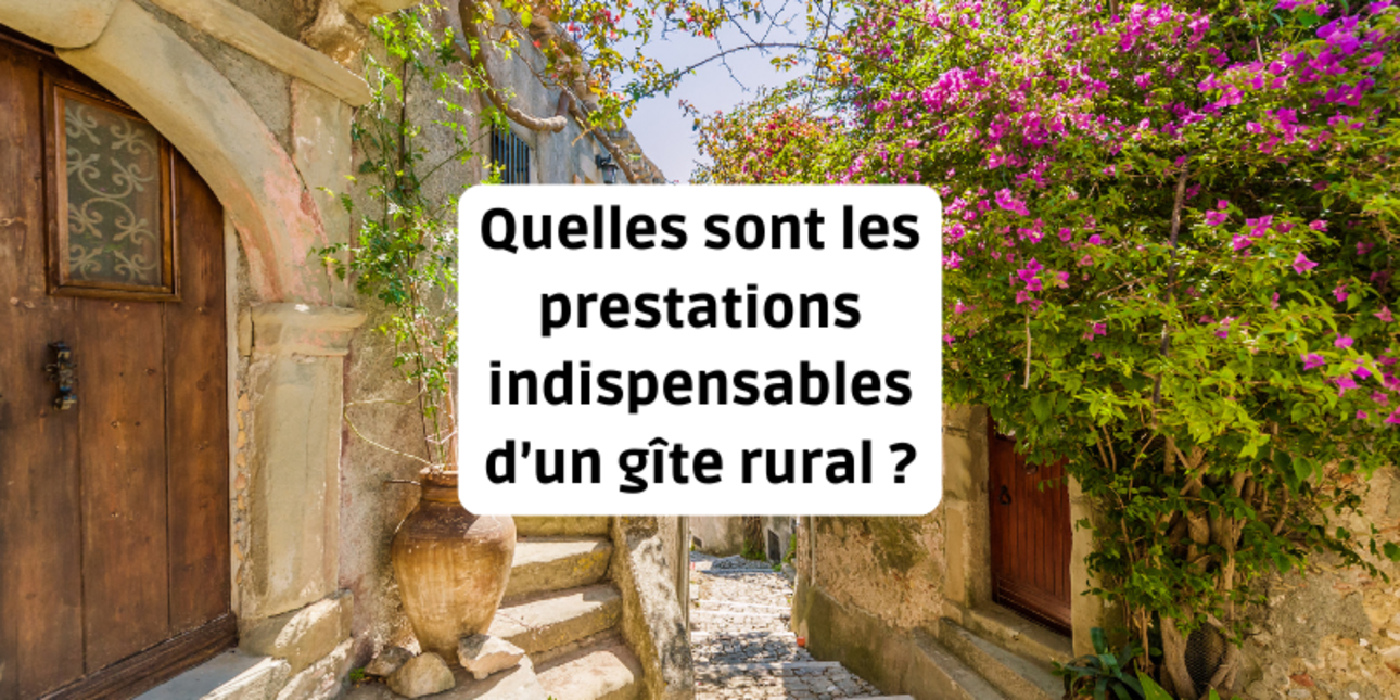 Quelles sont les prestations indispensables d’un gîte rural ?