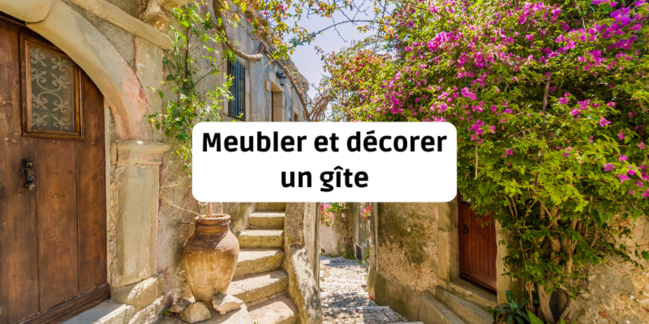 Furnishing and decorating a gîte