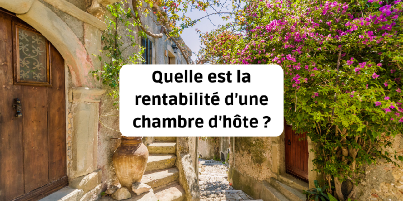 Quelle est la rentabilité d’une chambre d’hôte ?