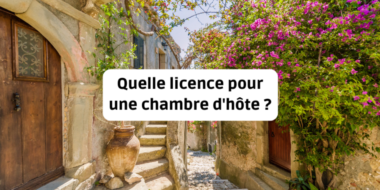 Quelle licence pour une chambre d'hôte ?