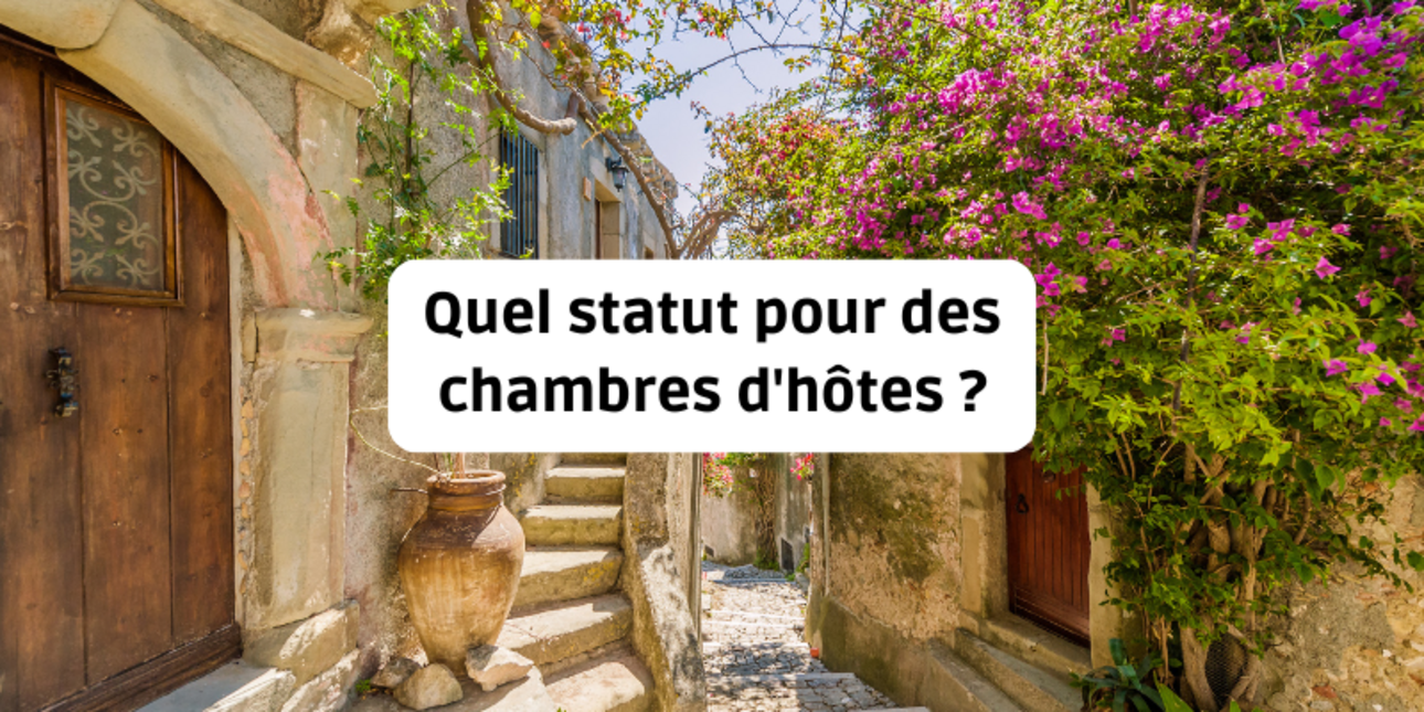 Quel statut pour des chambres d'hôtes ?