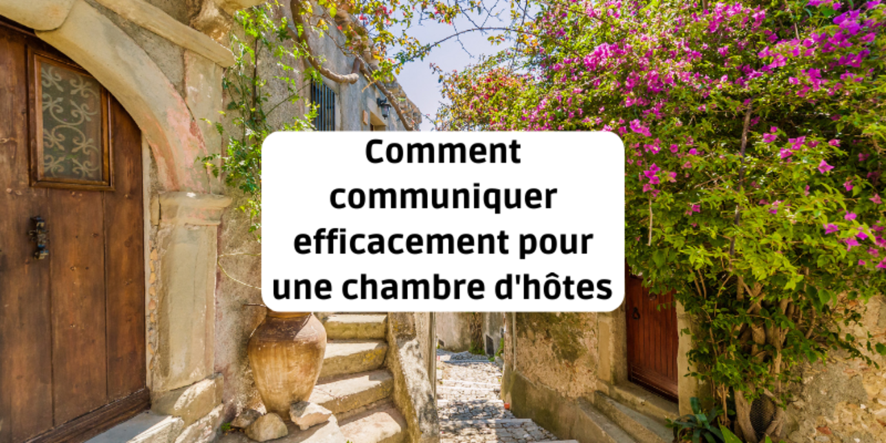 Comment communiquer efficacement pour une chambre d'hôtes ?